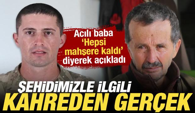 Şehit babasının y&uuml;rek yakan s&ouml;zleri: Aralıkta nikah, nisanda d&uuml;ğ&uuml;n yapacaktık!