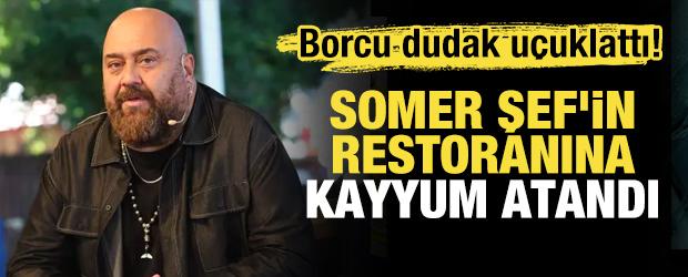 Somer Şef'in restoranına kayyum atandı: Borcu dudak u&ccedil;uklattı!