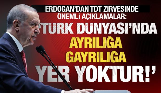 Son dakika: Erdoğan'dan TDT zirvesinde &ouml;nemli mesaj: T&uuml;rk D&uuml;nyası'nda ayrılığa yer yoktur