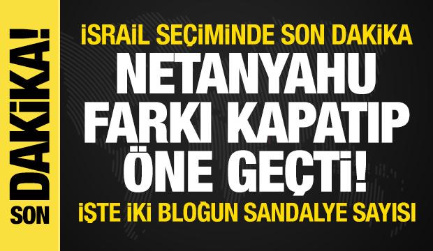 SON DAKİKA: İsrail'de se&ccedil;im sonu&ccedil;ları netleşiyor: Netanyahu farkı kapatıp &ouml;ne ge&ccedil;ti