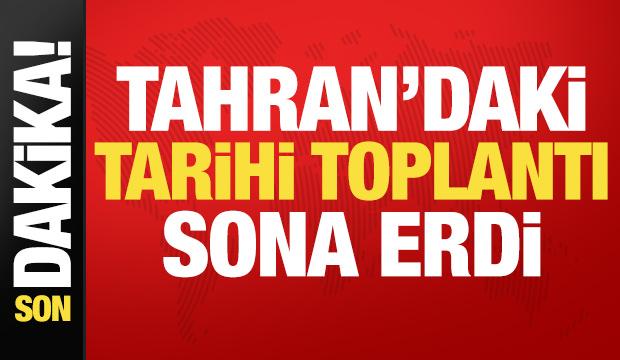 Son dakika: Tahran'daki tarihi toplantı başladı!