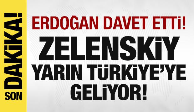 Son dakika: Zelenskiy yarın T&uuml;rkiye'ye geliyor!
