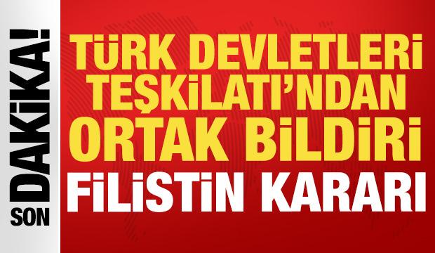 T&uuml;rk Devletleri Teşkilatı'ndan ortak bildiri: Filistin kararı!