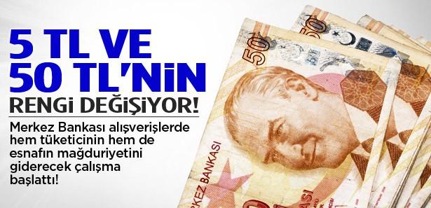 5 TL ile 50 TL'nin renkleri değişiyor