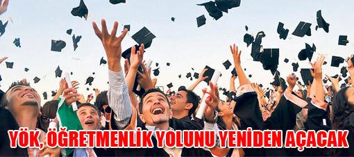 YÖK, öğretmenlik yolunu tekrar açacak