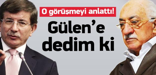 Davutoğlu, Gülen görüşmesini anlattı!