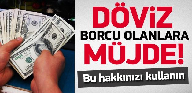 Döviz üzerinden borçlananlara müjde!