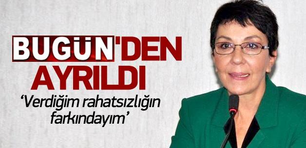 Gülay Göktürk Bugün gazetesini bıraktı