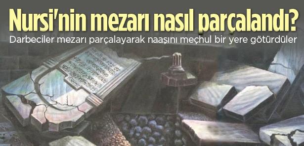 Nursi'nin ilk mezarını böyle parçaladılar