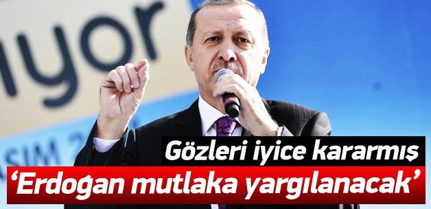 'Recep Tayyip Erdoğan mutlaka yargılanacak'