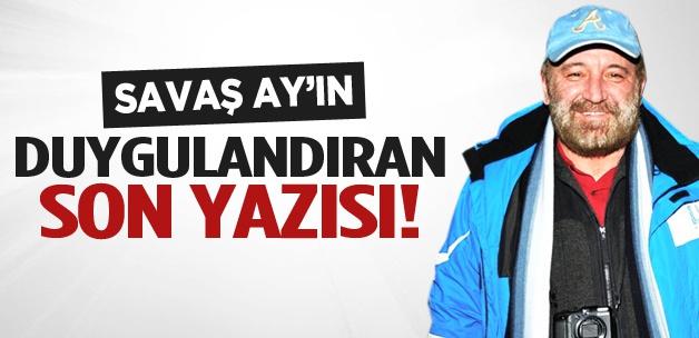 Savaş Ay'ın duygulandıran son yazısı