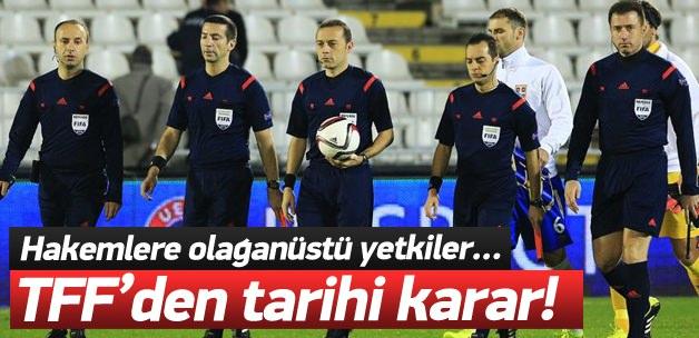 TFF'den flaş karar! Hakemlere olağanüstü yetki