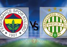 Fenerbahçe - Ferençvaroş maçının yayın bilgileri